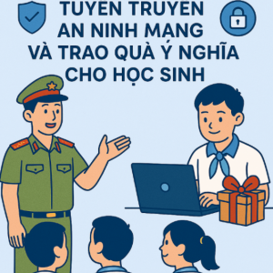 Kế hoạch tổ chúc chương trình Tuyên truyền pháp luật về An ninh mạng và Trao quà cho học sinh có hoàn cảnh khó khăn