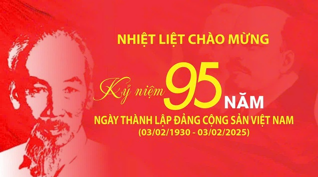 BÀI TUYÊN TRUYỀN KỶ NIỆM 95 NĂM NGÀY THÀNH LẬP ĐẢNG CỘNG SẢN VIỆT NAM (3/2/1930 - 3/2/2025).