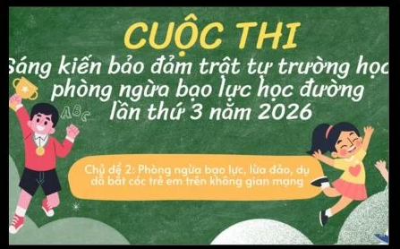 PHÁT ĐỘNG CUỘC THI “SÁNG KIẾN BẢO ĐẢM TRẬT TỰ TRƯỜNG HỌC VỀ PHÒNG, CHỐNG BẠO LỰC HỌC ĐƯỜNG” LẦN THỨ III - NĂM 2026